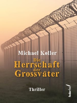 cover image of Die Herrschaft der Großväter. Thriller